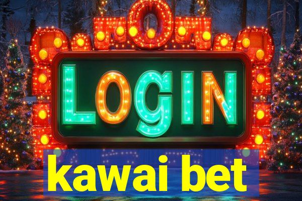 kawai bet